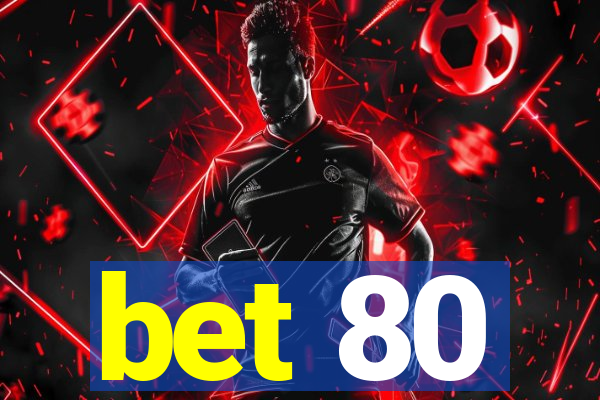 bet 80